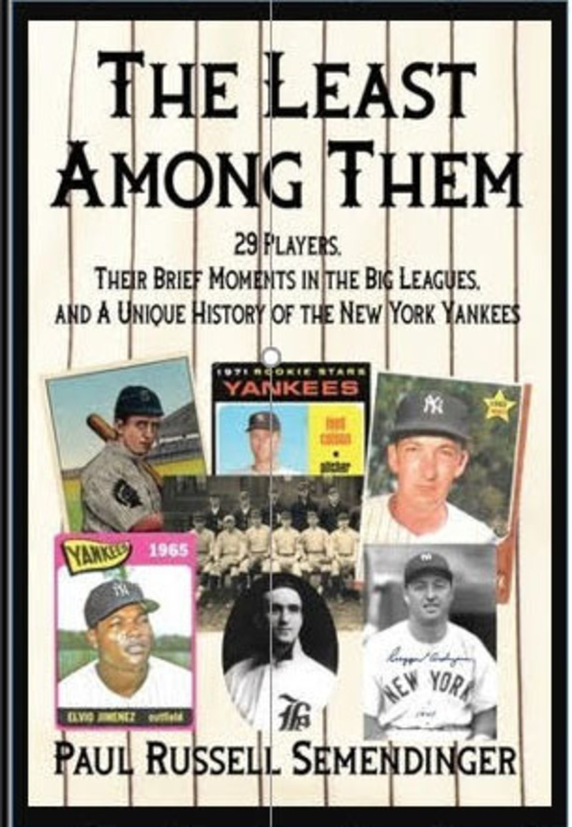 The Least Among Them: 29 Players, Their Brief Moments In The Big Leagues and A Unique History Of The New York Yankees