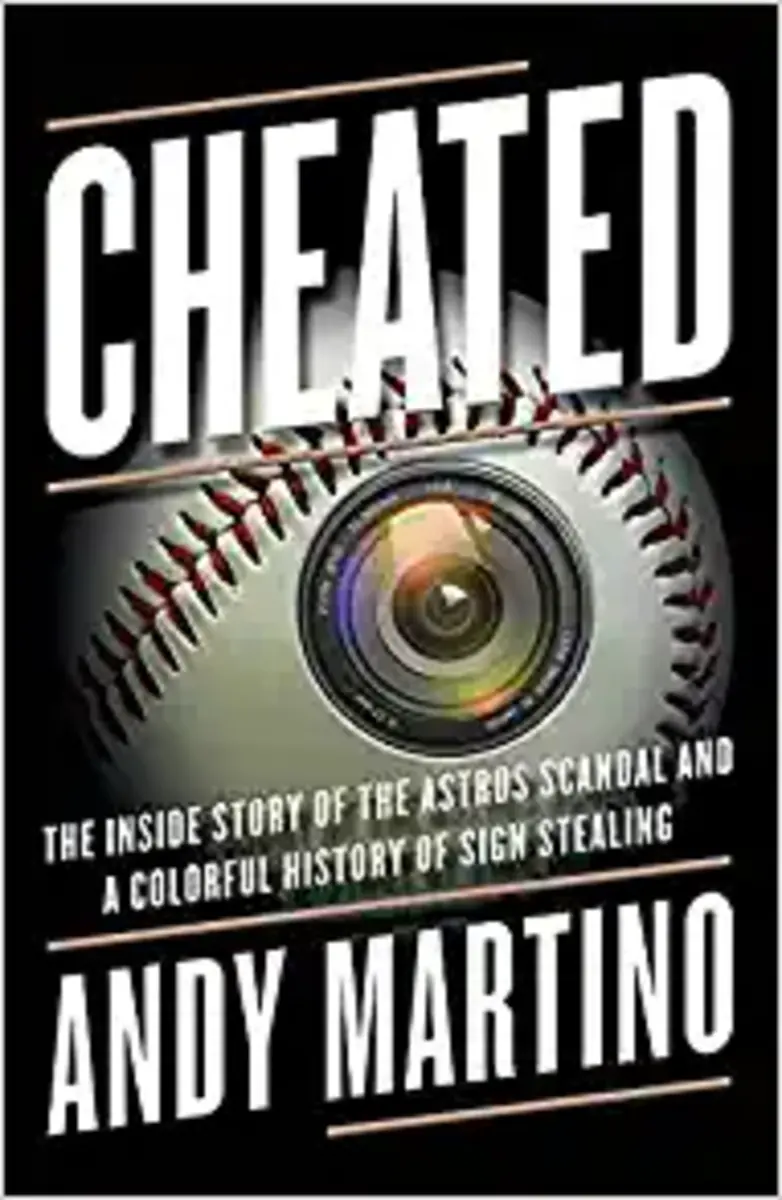 Cheated: The Inside Story of the Astros' Scandal and a Colorful History of Sign Stealing