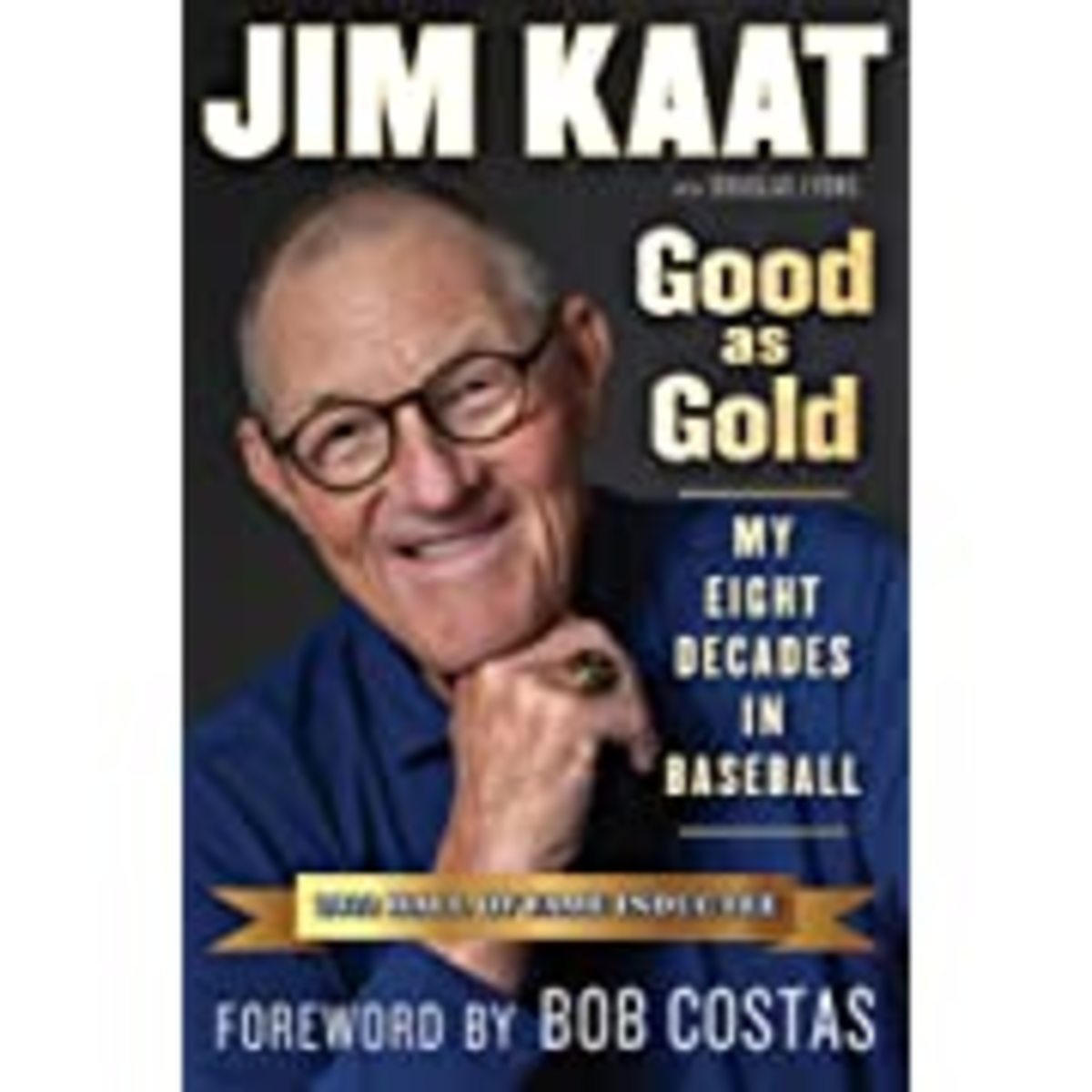 Good as Gold: My Eight Decades in Baseball.