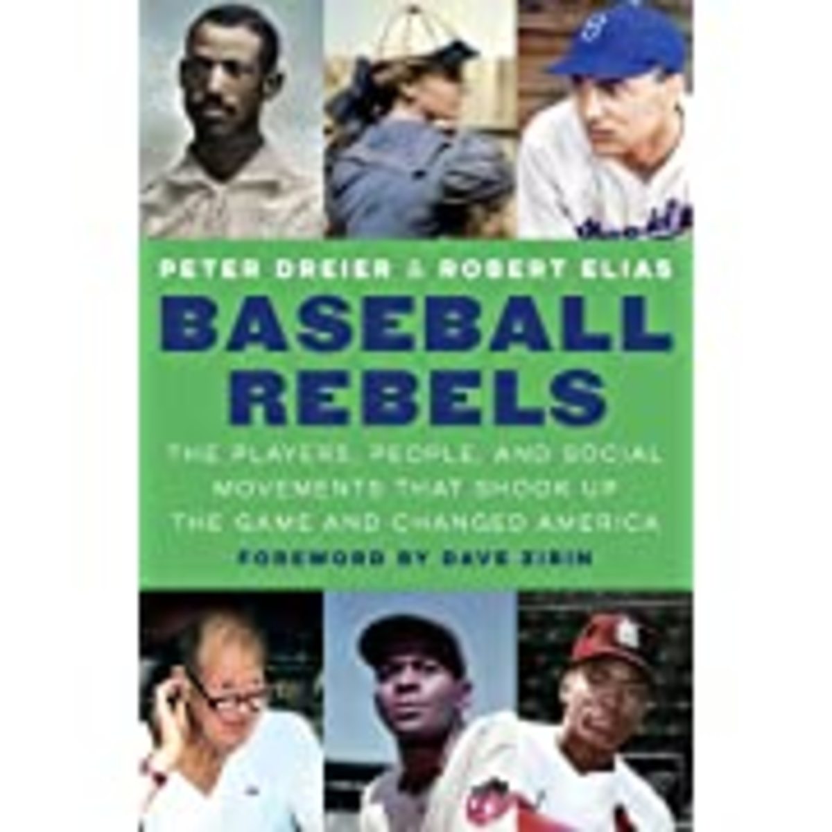 Baseball Rebels: the Players, People, and Social Movements That Shook Up the Game and Changed America.