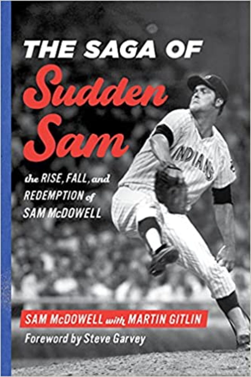 The Saga of Sudden Sam: the Rise, Fall, and Redemption of Sam McDowell.