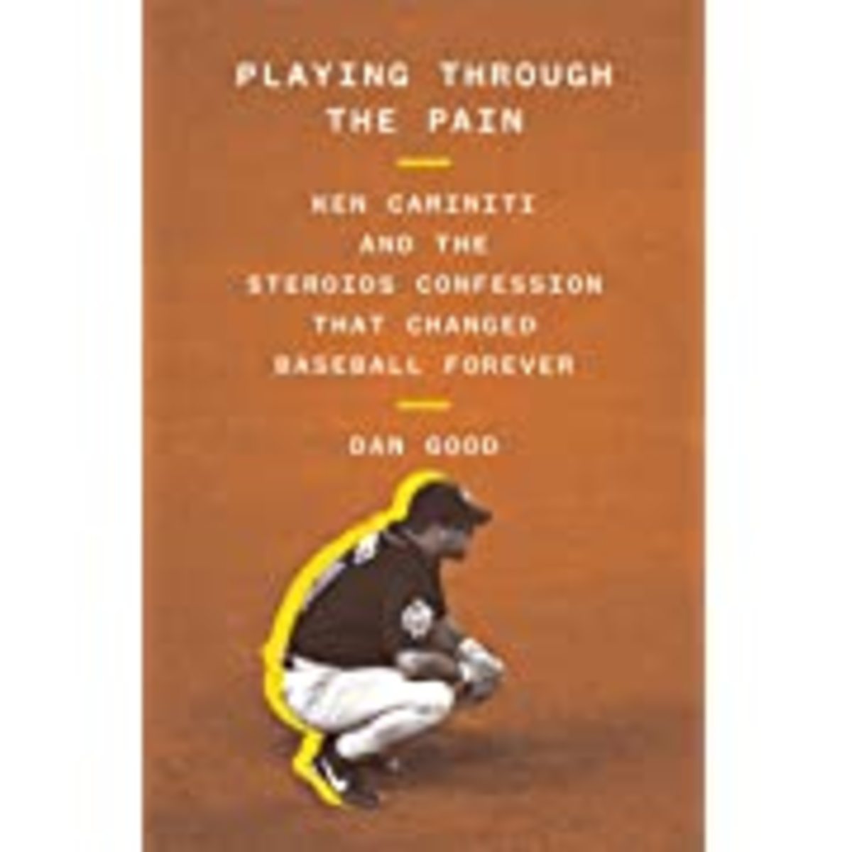 Playing Through the Pain: Ken Caminiti and the Steroids Confession That Changed Baseball Forever.