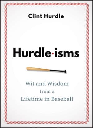 Hurdle-isms by Clint Hurdle. 